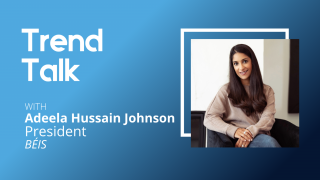 A graphic with a headshot of Adeela Hussain Johnson that says "Trend Talk with Adeela Hussain Johnson, President, BEIS."